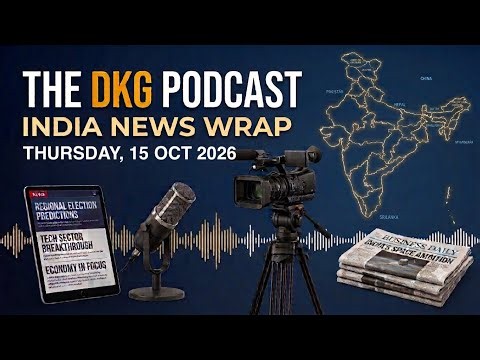 India News Wrap | 15 Oct 2026 | The DKG Podcast 