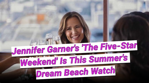 Jennifer Garner's 'The Five-Star Weekend' is this summer's dream beach watch