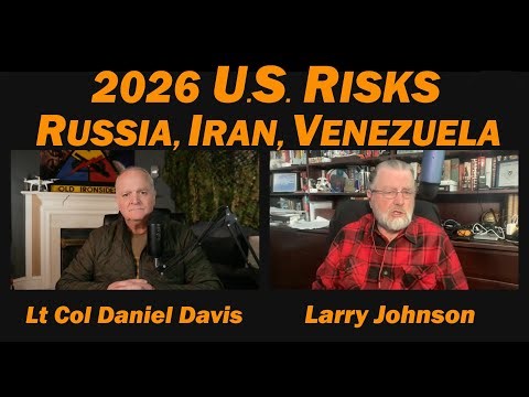 2026 U.S. Risks: Russia, Iran, Venezuela /Larry Johnson & Lt Col Daniel Davis