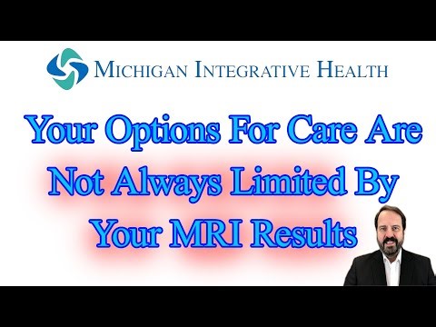 Your Options For Care Are Not Always Limited By Your MRI Results - Michigan Integrative Health