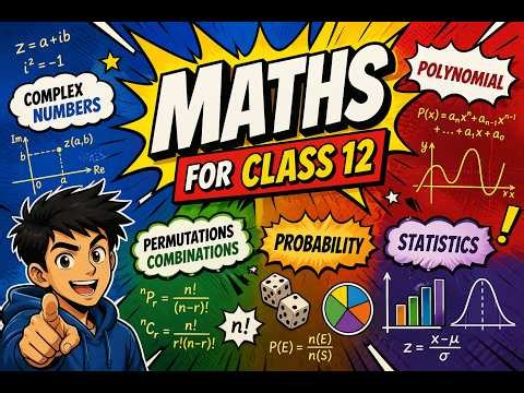 Maths for Class 12,Complex numbers,Polynomial,Permutations Combinations ,Probability Statistics