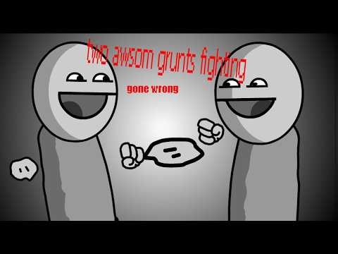 two awesom grunts fighting!!! (GONE WRONG)