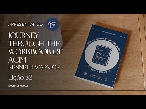 Lesson 112 | Introducing Journey Through the Workbook of ACIM - Kenneth Wapnick