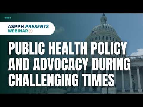 Public Health Policy and Advocacy During Challenging Times