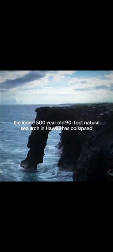 the iconic 500 year old 90-foot natural sea arch in Hawaii has collapsed