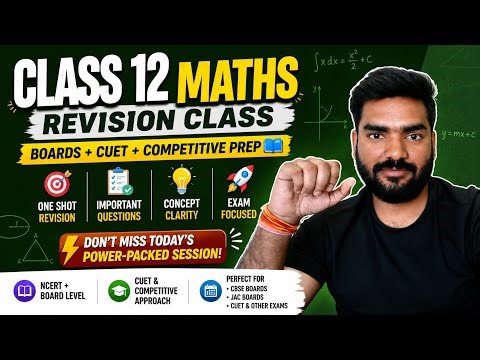 🔥 Class 12 Maths Revision Class Boards + CUET + Competitive Prep 📘 One Shot Revision | Important Q