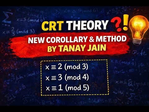 Chinese Remainder Theorem — New Corollary and Method | Tanay Jain