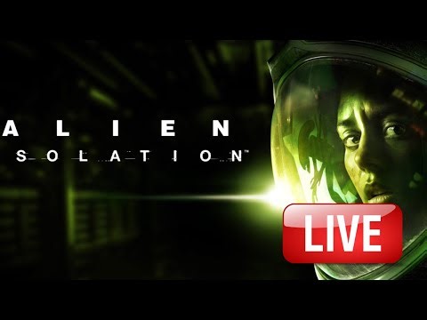 Alien Isolation Live Playthrough