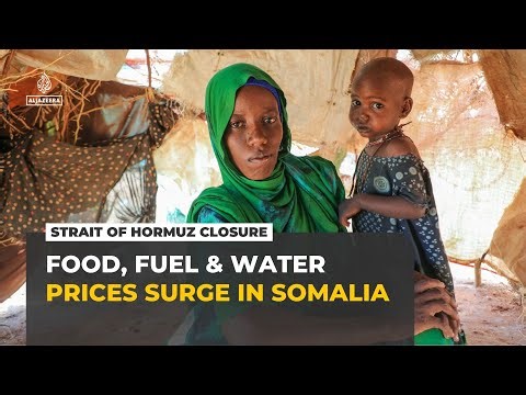 Somalia faces soaring food, fuel and water prices amid Strait of Hormuz closure