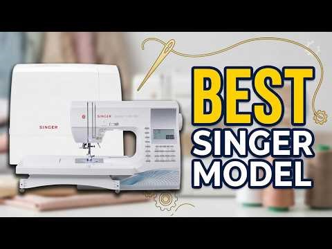 Best Model Of Singer Sewing Machine 2026: Top 10 Ranked for Every Skill Level