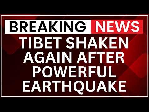 ANOTHER EARTHQUAKE STRIKES TIBET! Two More Tremors Follow After Powerful 7.0 Quake