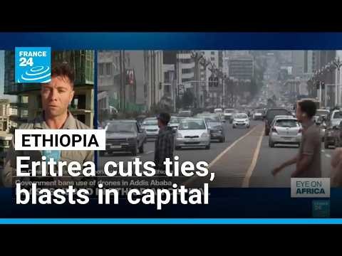 Eritrea cuts ties with Ethiopia over embassy closure • FRANCE 24 English