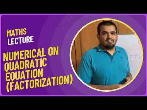Quadratic Equations Made Easy | Factorization Method Explained with Numerical Problems