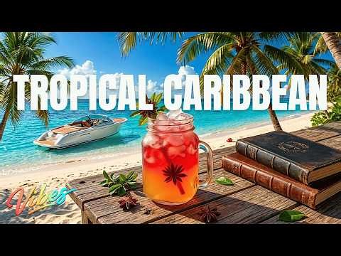 Tropical Caribbean Vibes | Tropical Smooth Chillout Music & Caribbean Chill Vibes