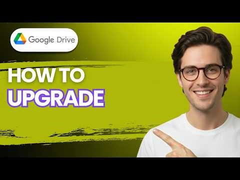 How to Upgrade Google Drive [2026 Full Guide]