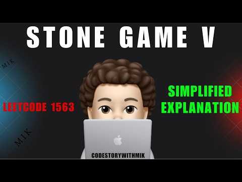 Stone Game V | Simplified Explanations | Leetcode 1563 | codestorywithMIK