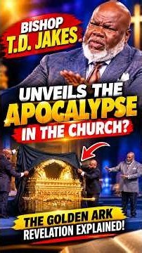 Bishop T.D. Jakes Unveils the Apocalypse in the Church? The Golden Ark Revelation Explained! 🙏