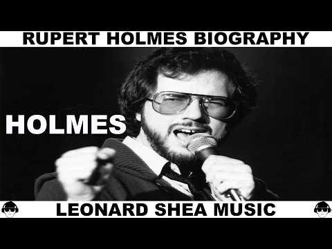 RUPERT HOLMES BIOGRAPHY - BRITISH - AMERICAN SINGER AND SONGWRITER - LEONARD SHEA MUSIC