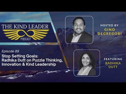 Stop Setting Goals: Radhika Dutt on Puzzle Thinking, Innovation & Kind Leadership