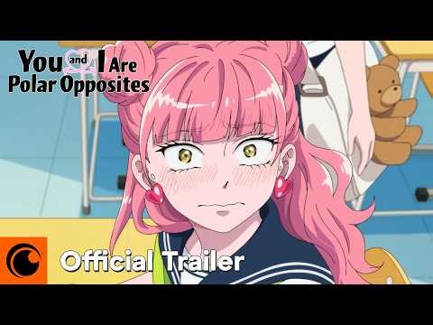 You and I Are Polar Opposites | Official Trailer 2 | Crunchyroll