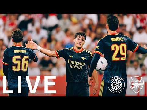 LIVE: GIRONA v ARSENAL l Watch the Premier League Champions kick off pre-season