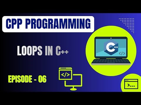 Basic C Plus Plus Programming | Episode 6: Loops in C++ Programming | Embedded Systems
