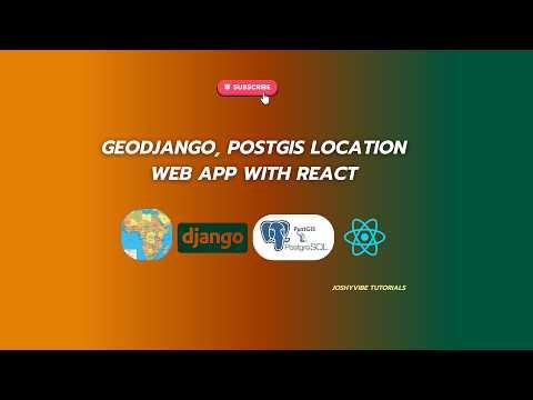 Building Location-Aware Web Apps with GeoDjango, PostGIS, and React — A Complete Full-Stack Tutorial
