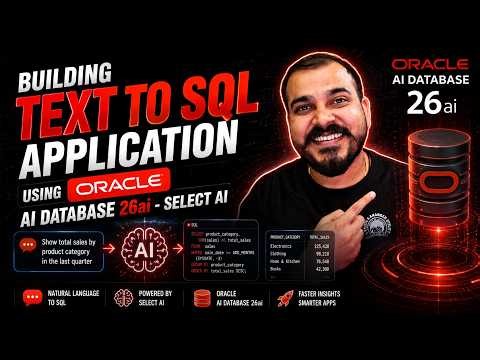 Building Production Grade Text to SQL Application Using Oracle AI Database 26ai - Select AI