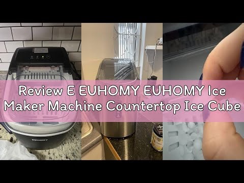 Review E EUHOMY EUHOMY Ice Maker Machine Countertop Ice Cube Maker, Self-Cleaning Function,9 Cubes i