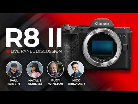 Canon R8 II: A Live Panel Discussion
