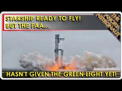 Starship is ready to fly again!  But FAA approval is still pending. What's up?