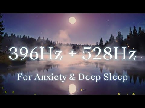 396Hz + 528Hz DNA Repair & Anxiety Release | Miracle Healing Frequency for Deep Sleep