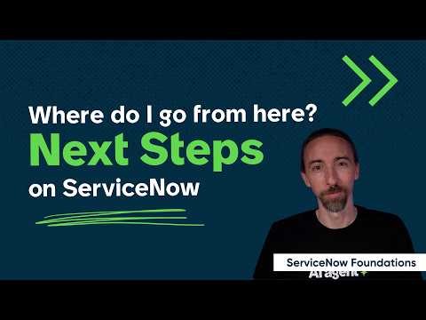 Where Do I Go From Here? Next Steps on ServiceNow (ServiceNow Foundations #6)