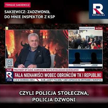 SAKIEWICZ INFORMUJE O PODJĘCIU DZIAŁAŃ PRZEZ POLICJĘ W SPRAWIE GRÓŹB W STRONĘ REPUBLIKI!