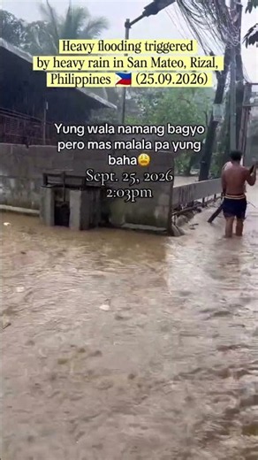 Heavy flooding triggered by heavy rain in San Mateo, Rizal, Philippines 🇵🇭 (25.09.2026)