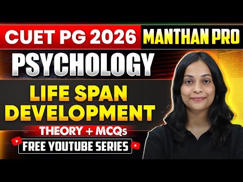 Life Span Development – Part 1 | CUET PG 2026 Psychology | Most Important Topic