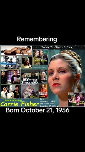 Remembering Carrie Fisher, born October 21, 1956 and passed away on December 27, 2016.