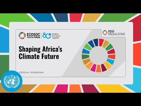 Shaping Africa’s Climate Future - SDG Media Zone | United Nations