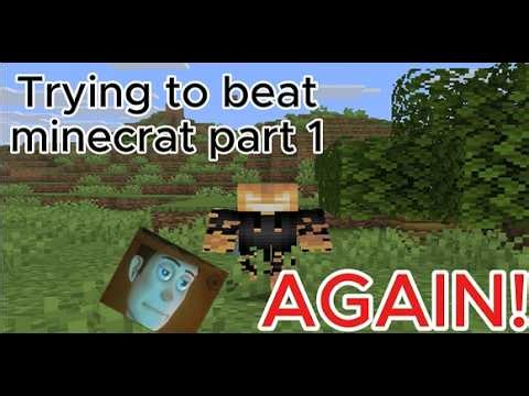 Trying to beat MINECRAFT part1 (AGAIN!)