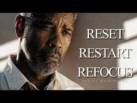 RESET, RESTART AND REFOCUS - Best Motivational Speech Video (Featuring Denzel Washington)