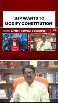 'BJP Wants to Modify Constitution': Shiv Sena (UBT) Leader Arvind Sawant | Uddav Thackeray