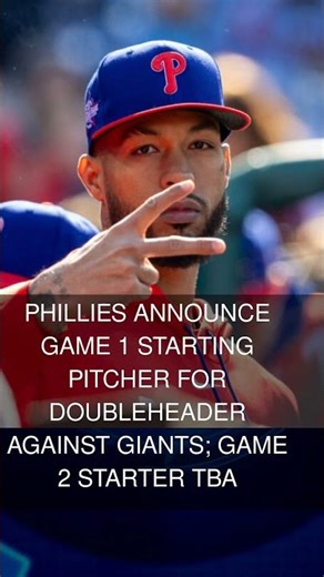 Phillies announce Game 1 starting pitcher for doubleheader against Giants; Game 2 starter TBA
