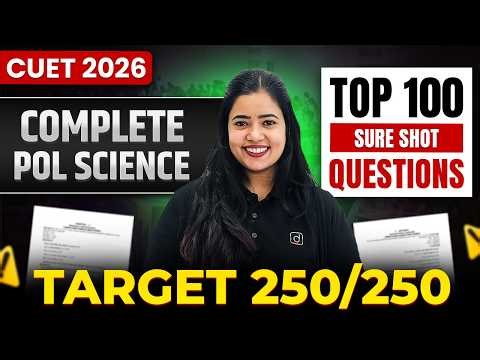 CUET 2026 Political Science Top 100 Sure Shot Questions | Target 250/250 by Anushya Ma'am