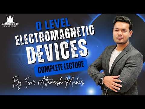 O Level Physics | Electromagnetic Devices| Complete Lecture