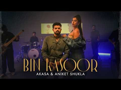 Bin Kasoor | Akasa | Aniket Shukla | Hindi Song | New Song 2026 | Pop Song | Pop Music | Latest Song