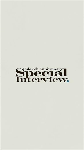 【Ado】5th Anniversary Special Interview