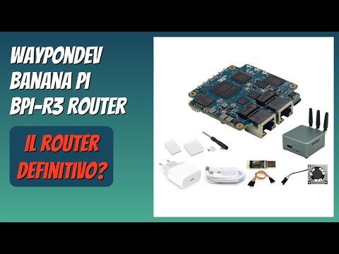 RECENSIONE (2026) : WayPonDEV Banana Pi BPI-R3 Router. DETTAGLI