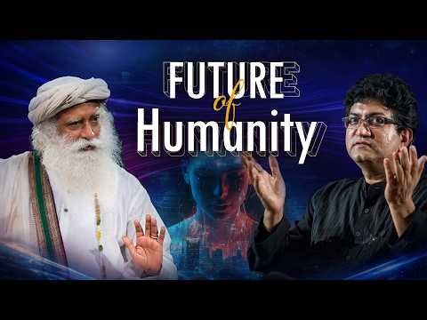 Religion, Wars & Future of Humanity | Prasoon Joshi & Sadhguru