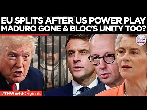 MADURO DEPOSED, EU SPLITS: Brussels in Fear After Trump's Military Move in Caracas | Times Now World