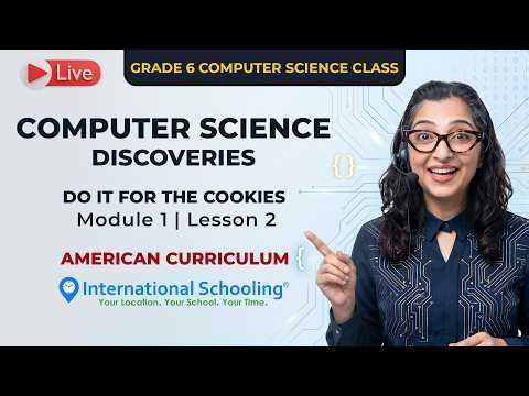 Grade 6 Computer Science | Do It For The Cookies | Module 1 Lesson 2 American Curriculum Live Class